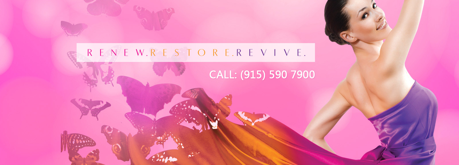 RENEW. RESTORE. REVIVE. CALL 915-590-7900